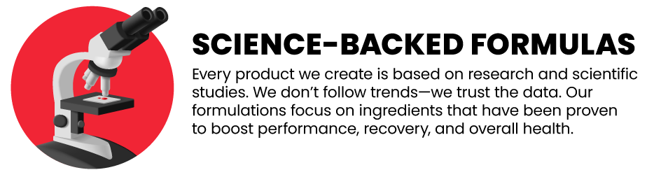 Science-Backed Formulas: Every product we create is based on research and scientific studies. We don’t follow trends—we trust the data. Our formulations focus on ingredients that have been proven to boost performance, recovery, and overall health.